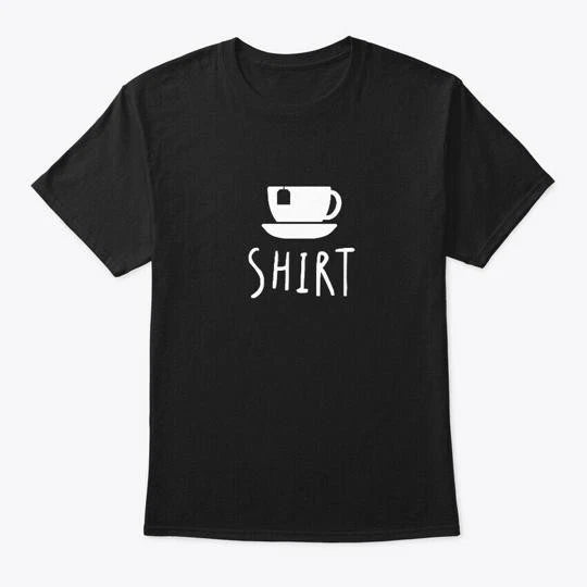 Tea Pun Funny Humor T-Shirt Made in the USA Size S to 5XL