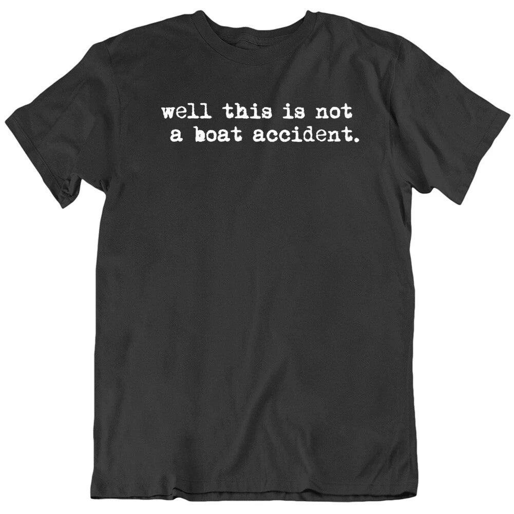 Well This Is Not A Boat Accident Movie Quote Jaws Movie Fan Black  T Shirt