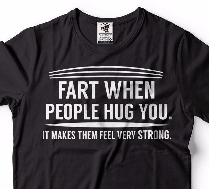 Funny T-shirt Fart When People Hug You Hilarious Funny Cool Shirt Humor T-shirt