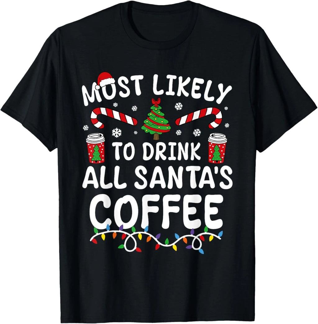 Funny Most Likely To Drink Santa's Coffee Family Christmas Gift Unisex T-Shirt