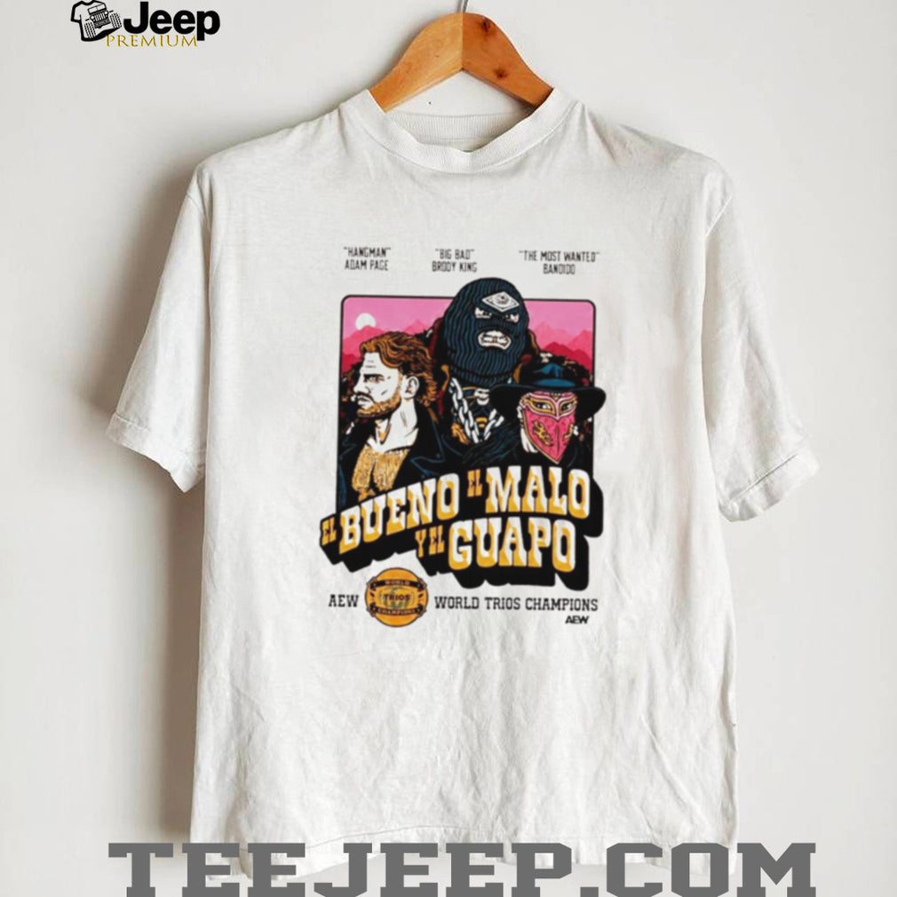 AEW El Bueno El Malo Y El Guapo Trios Champions shirt