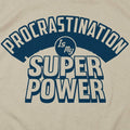 Procrastination Is My Superpower