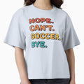 Nope. Can't. Soccer. Bye. (funny soccer shirt) by Numero14