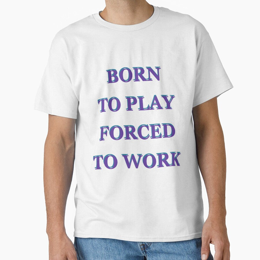Born to Play Forced to Work by saechla