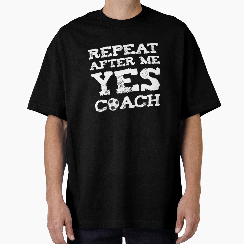Repeat After Me YES Coach Soccer Design Graphic by dfunky