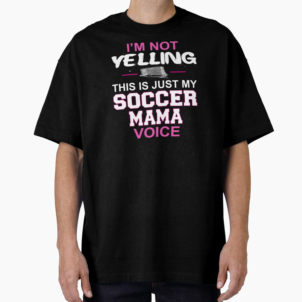 I'm Not Yelling This Is Just My Soccer Mama Voice design by nikkidawn74