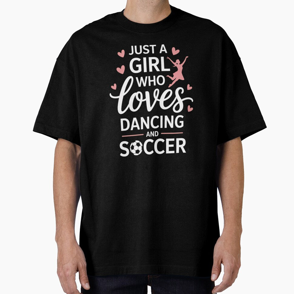 Just a Girl Who Loves Dancing and Soccer – Sports & Dance Design by Gogetgiggles