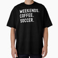weekends soccer coffee by Hey-Nice-Shirt