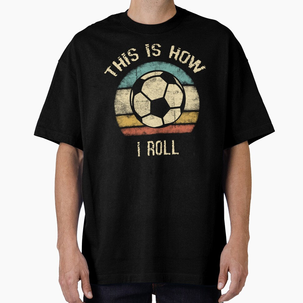 This Is How I Roll – Funny Vintage Soccer Design by clickbongski