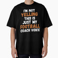 I'm Not Yelling This is Just My Football Coach Voice by Mindcaptain