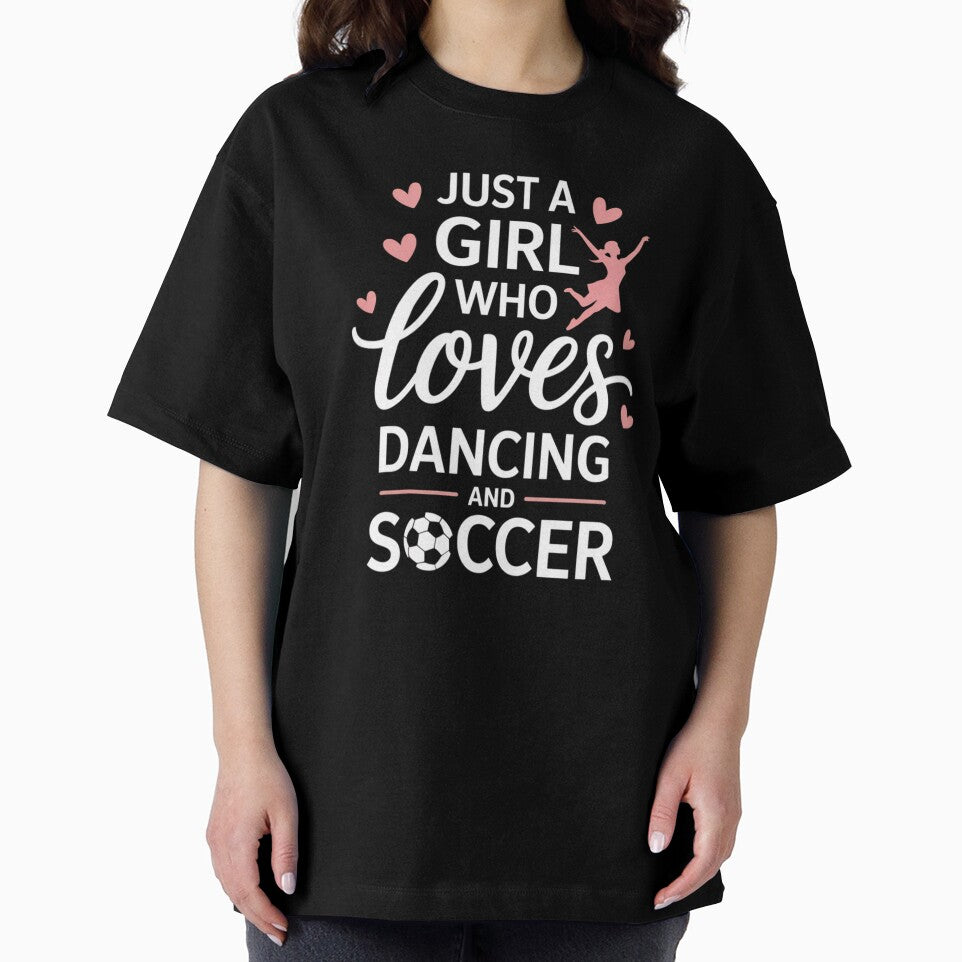 Just a Girl Who Loves Dancing and Soccer – Sports & Dance Design by Gogetgiggles
