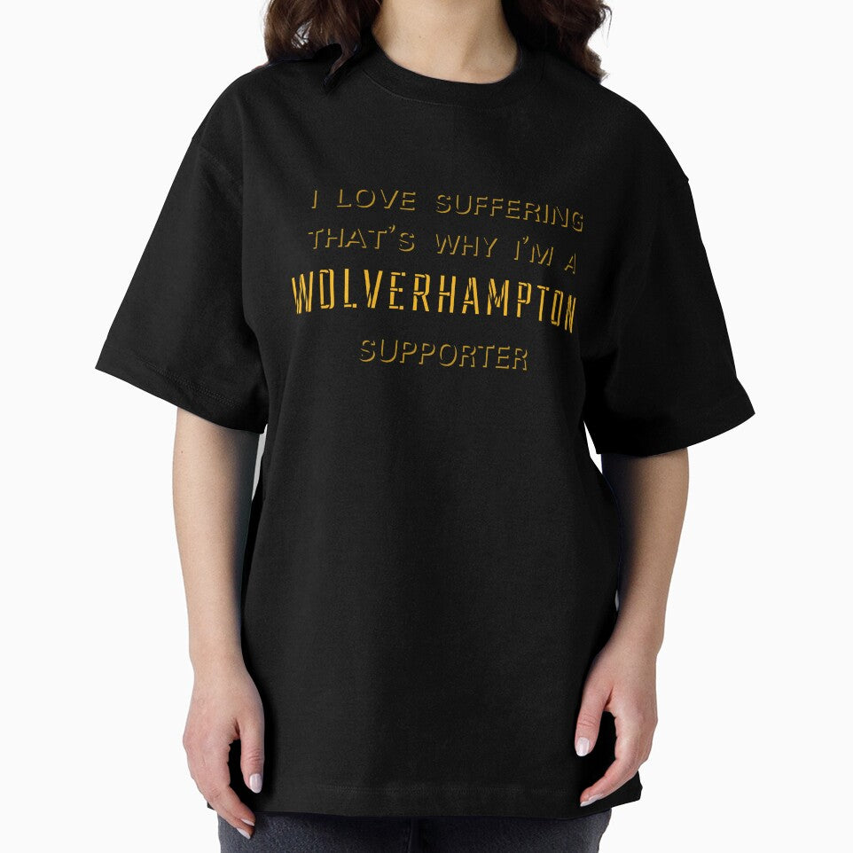 I love suffering that's why I'm a Wolverhampton Supporter by Niche Fandoms R Us