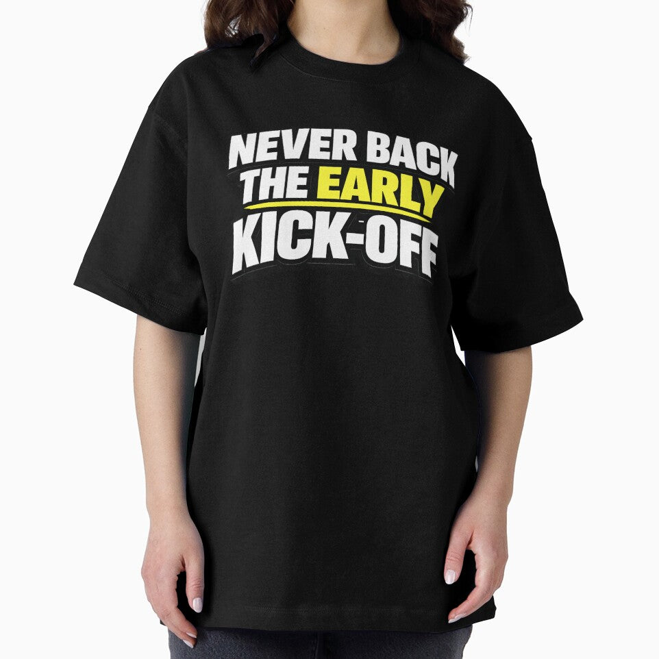 Never Back The Early Kick-Off by Rewind-Clothing