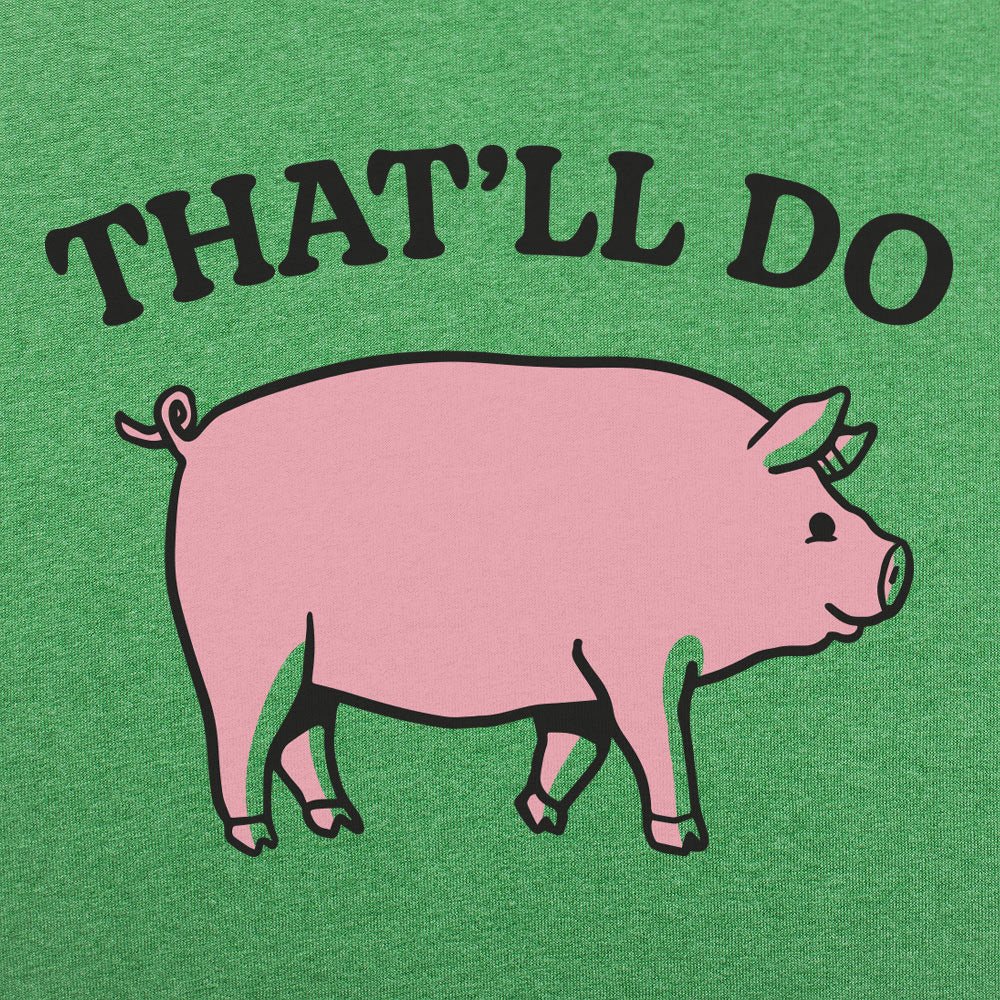 That'll Do Pig Graphic