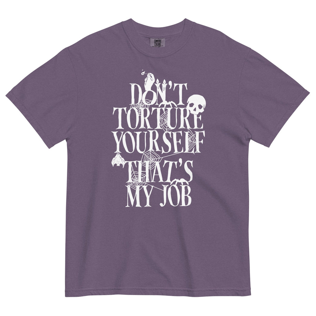 Don't Torture Yourself That's My Job Men's Relaxed Fit Tee