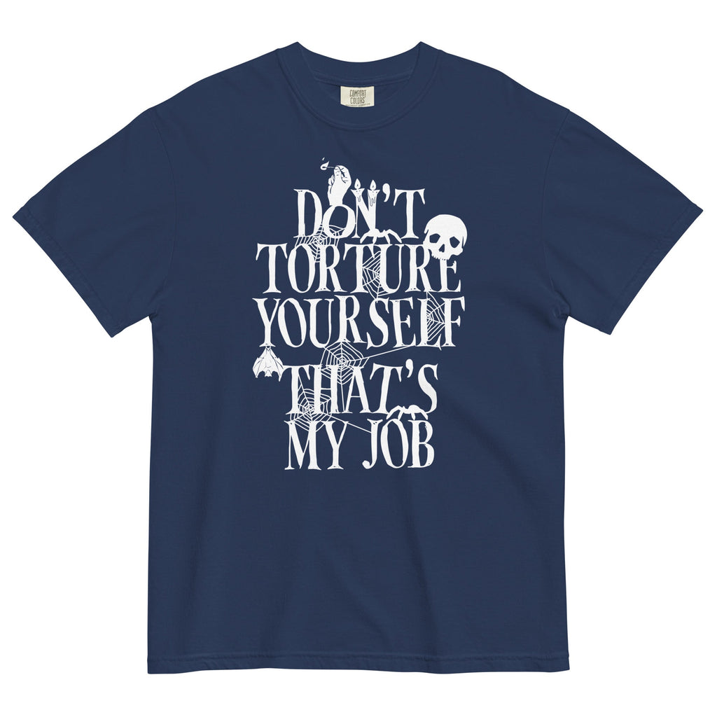 Don't Torture Yourself That's My Job Men's Relaxed Fit Tee