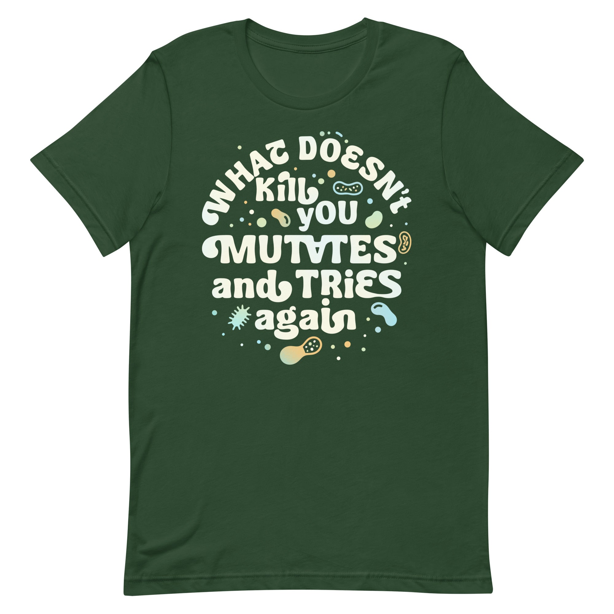 What Doesn't Kill You Mutates And Tries Again Men's Signature Tee