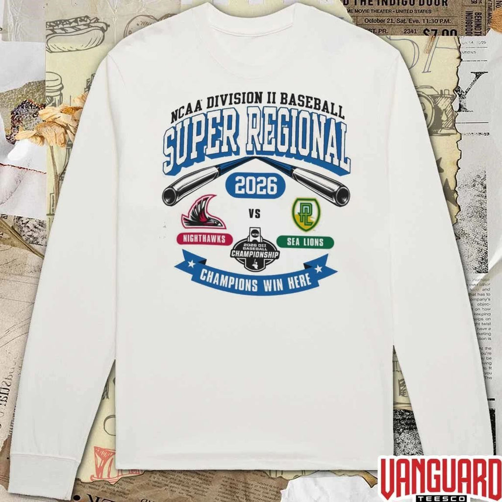 2026 NCAA Division II Baseball Super Regional Point Loma Champion Nighthawks Vs Sea Lions Champions Win Here t-shirt