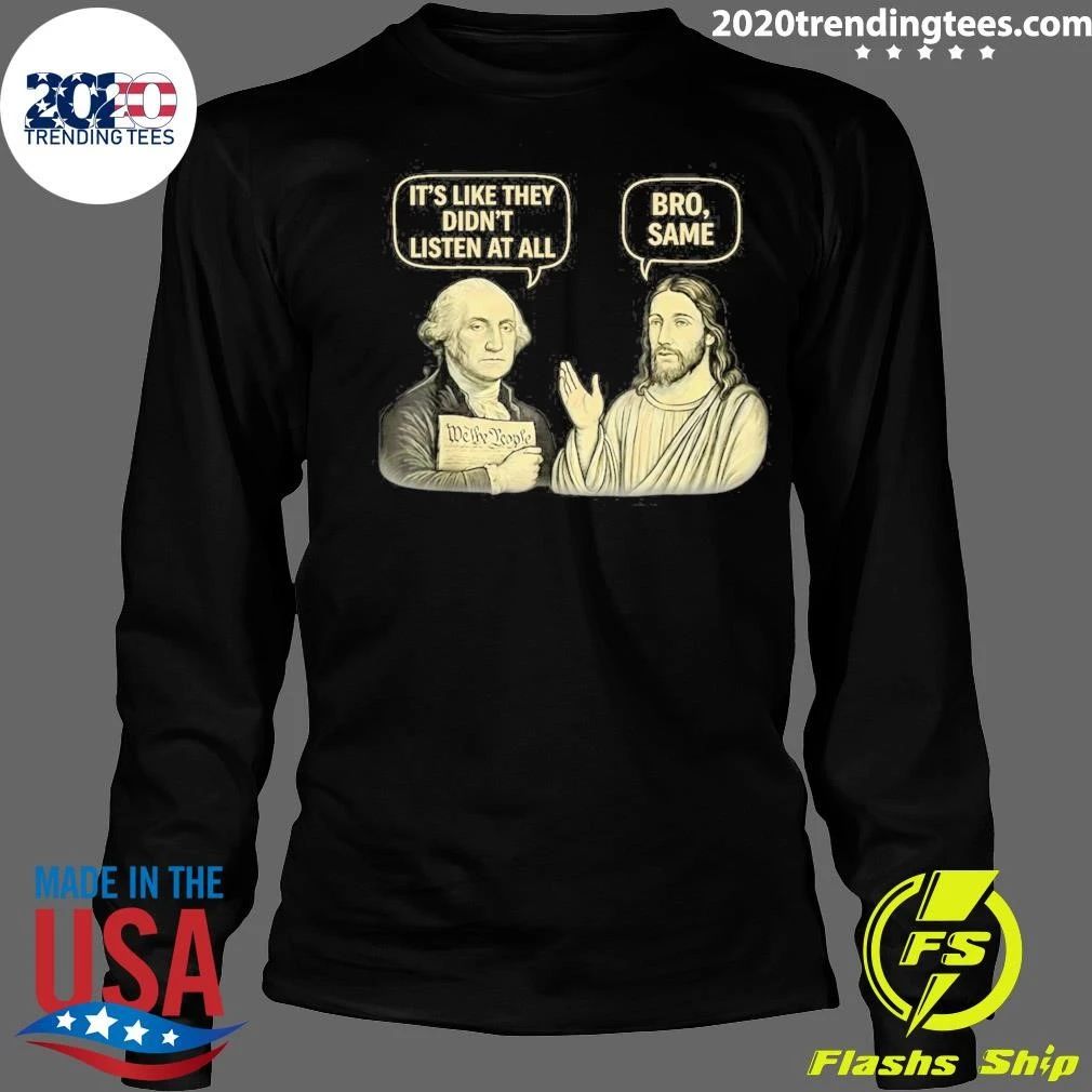 George Washington and Jesus It’s Like They Didn’t Listen At All Bro, Same Shirt