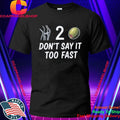 Knee 2 Olive Don’t Say It Too Fast Shirt