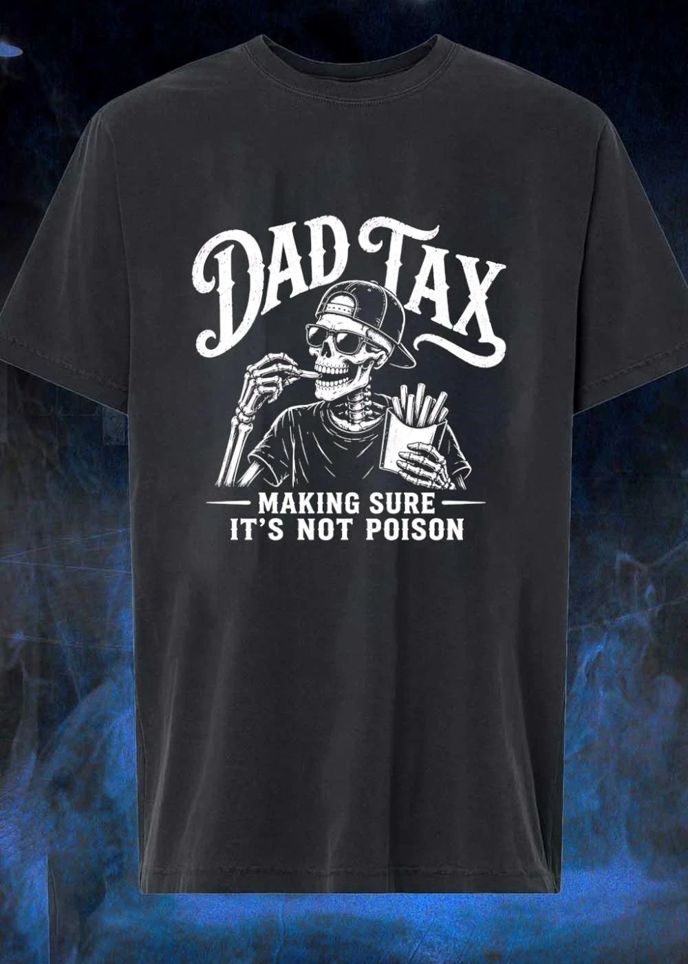 Dad Tax Eating Fries Making Sure It Is Not Poison Skeleton T-Shirt