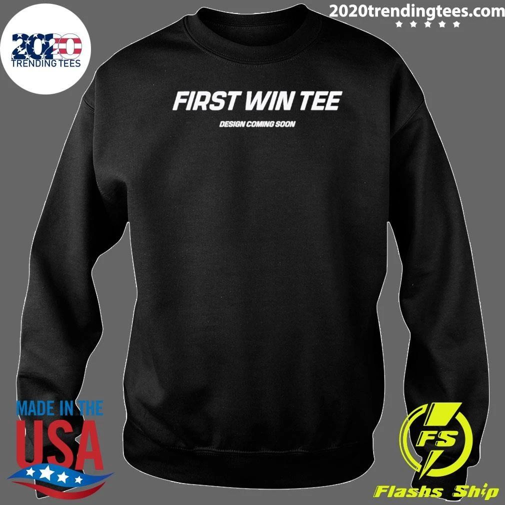 First Win Tee Design Coming Soon Shirt