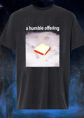 A Humble Offering Bread Slice Shirt