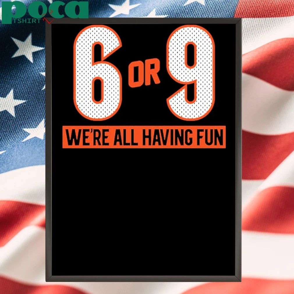 6 or 9 We’re all having fun T-shirt