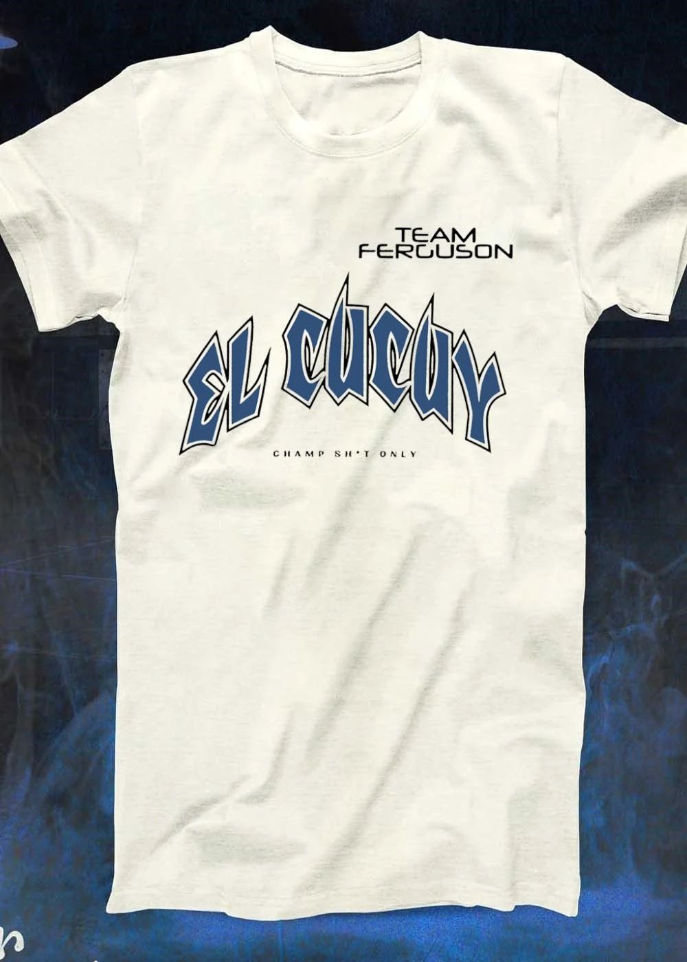 Team Tony Ferguson EL Cucuy Champ shit only shirt