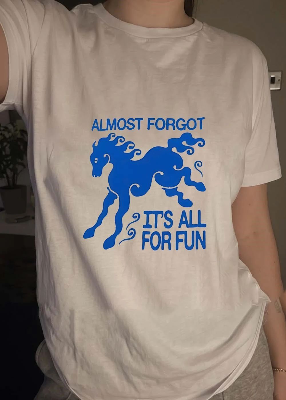 Almost Forgot It’s All for Fun Horse T-Shirt