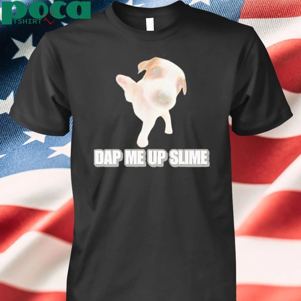 Dog Dap Me Up Slime Shirt