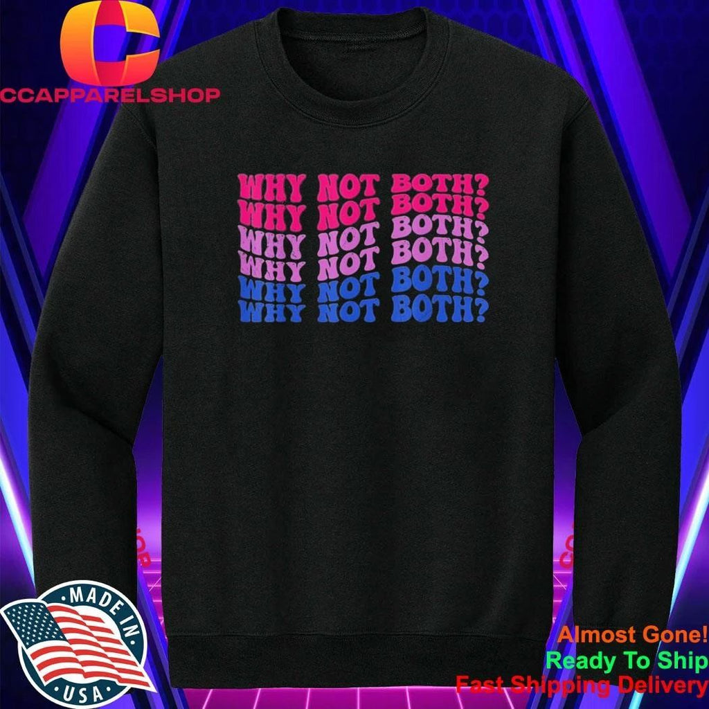 Why Not Both Shirt