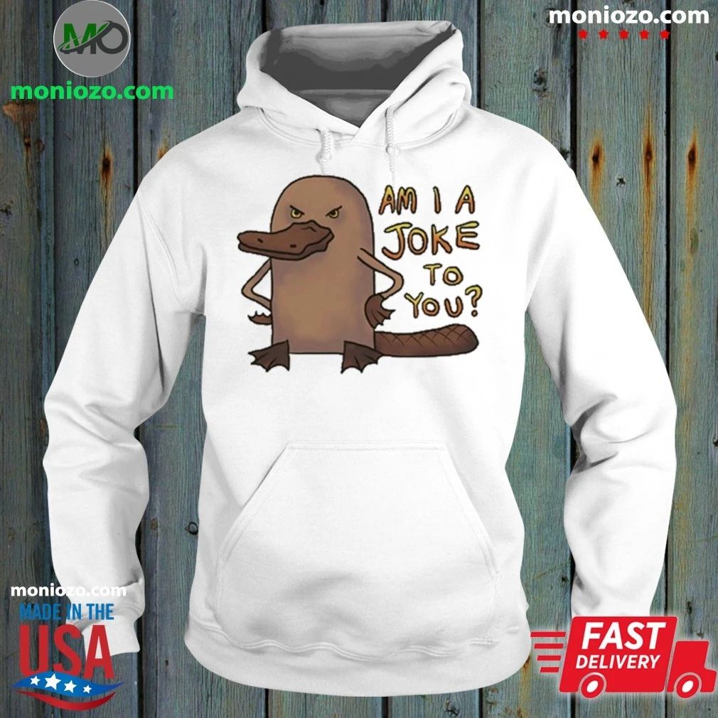 Platypus Am I A Joke To You Shirt
