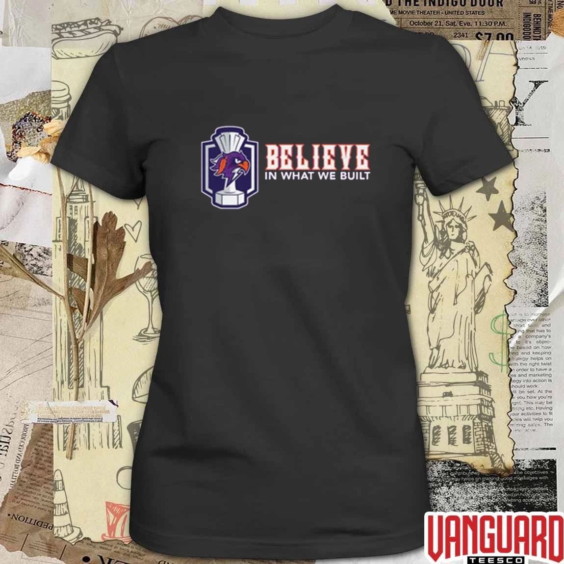 Halifax Thunderbirds Believe In What We Built t-shirt