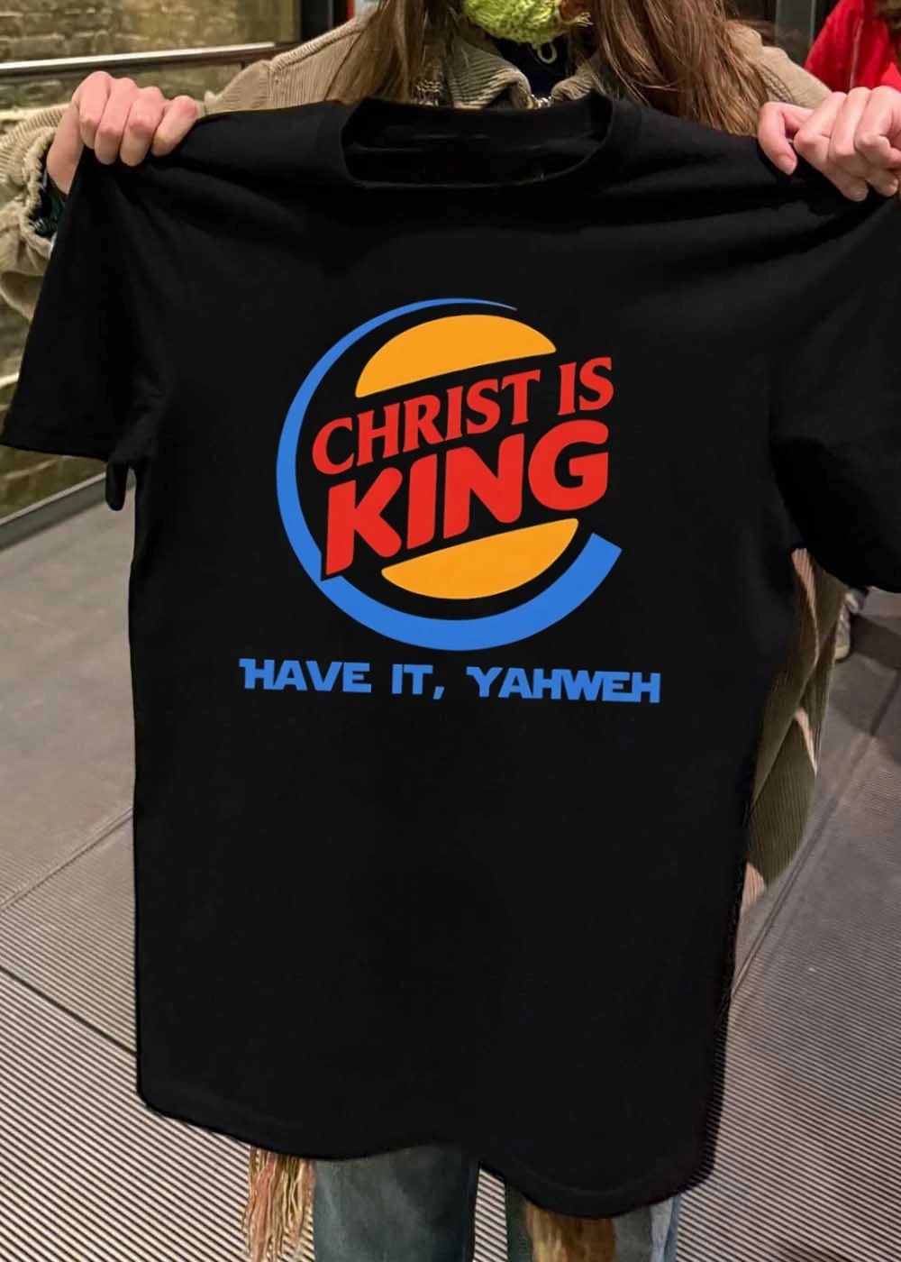 Christ Is King Have It Yahweh burger brand parody shirt