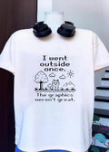 I Went Outside Once The Graphics Weren’t Great Cat T-Shirt