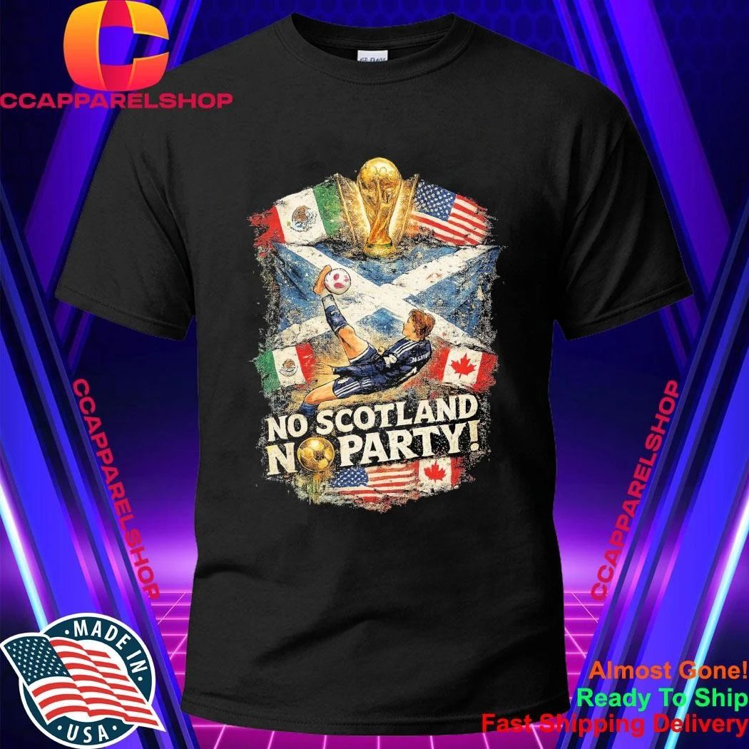 No Scotland No Party World Cup 2026 Shirt