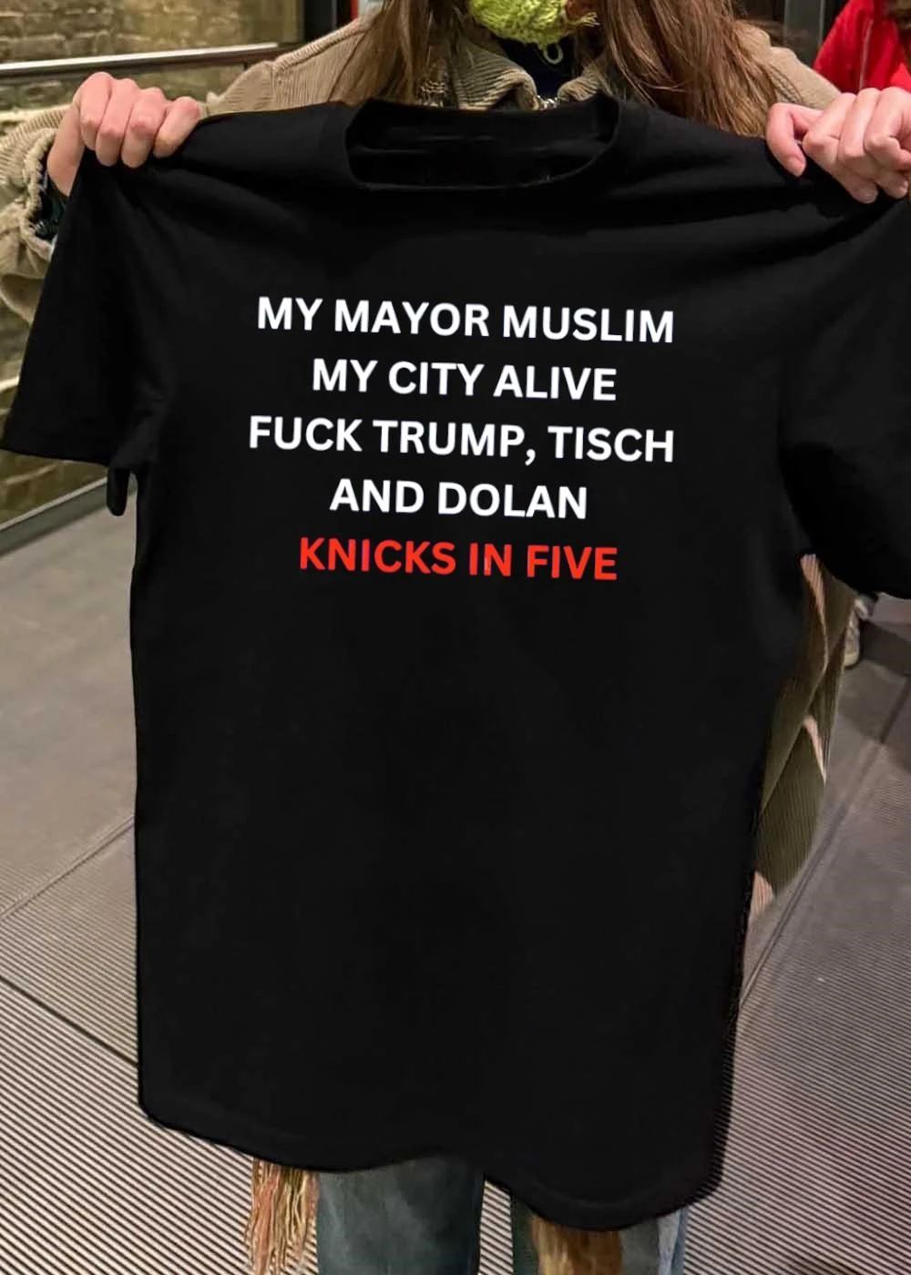 My Mayor Muslim My City Alive Fuck Trump Tisch and Dolan Knicks in Five T-Shirt