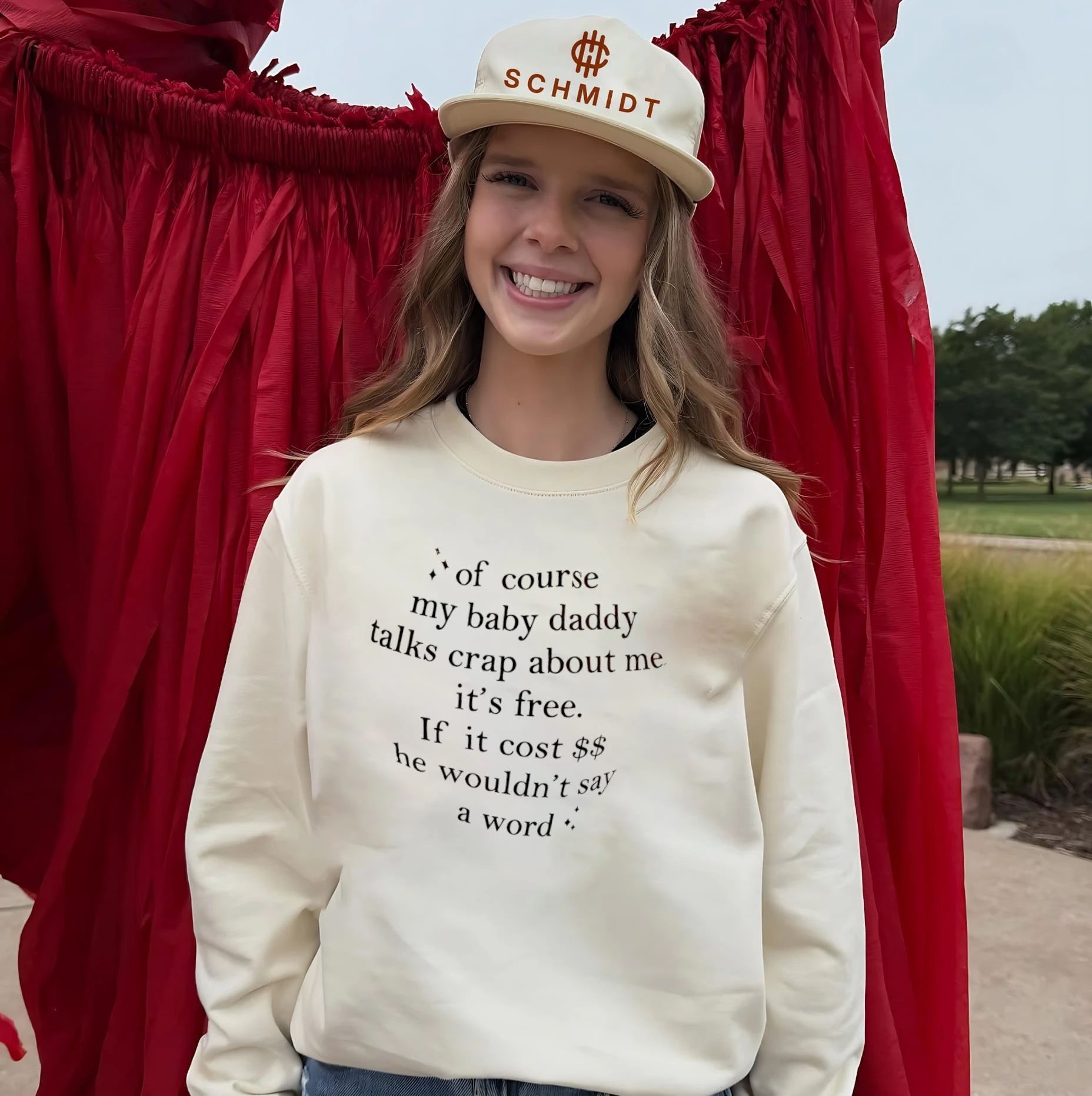Of course my baby daddy talks crap about me it’s free if it cost $$ he wouldn’t say a word shirt