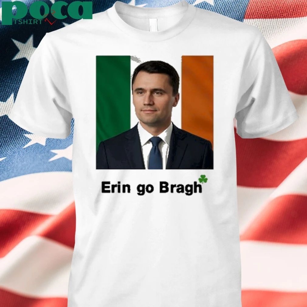 Erin Go Bragh Charlie Kirk T-shirt