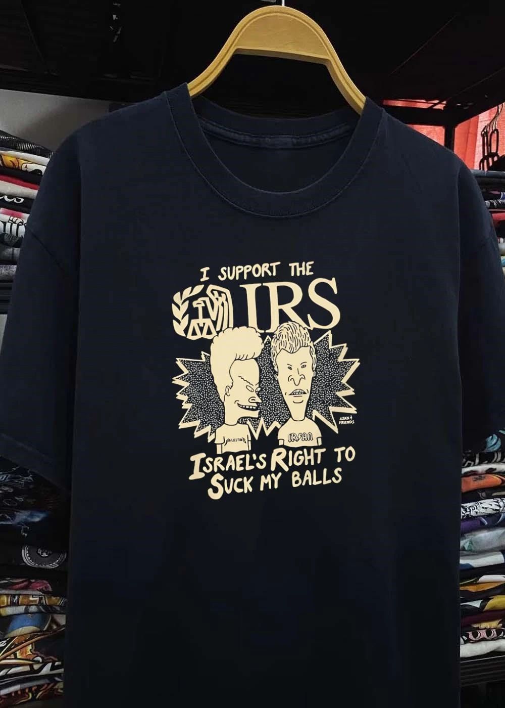 Ajax Friends Beavis and Butt-Head I Support The IRS Israel’s Right To Suck My Balls T-Shirt
