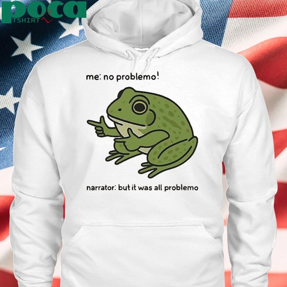 Me No Problem But It Was All Problemo Funny Frog T-Shirt