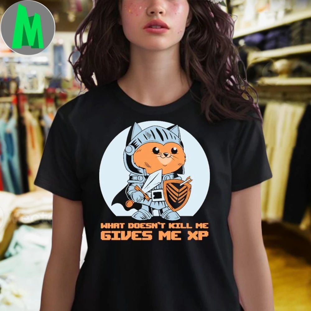 What Doesn’t Kill Me Gives Me XP Cat Shirt