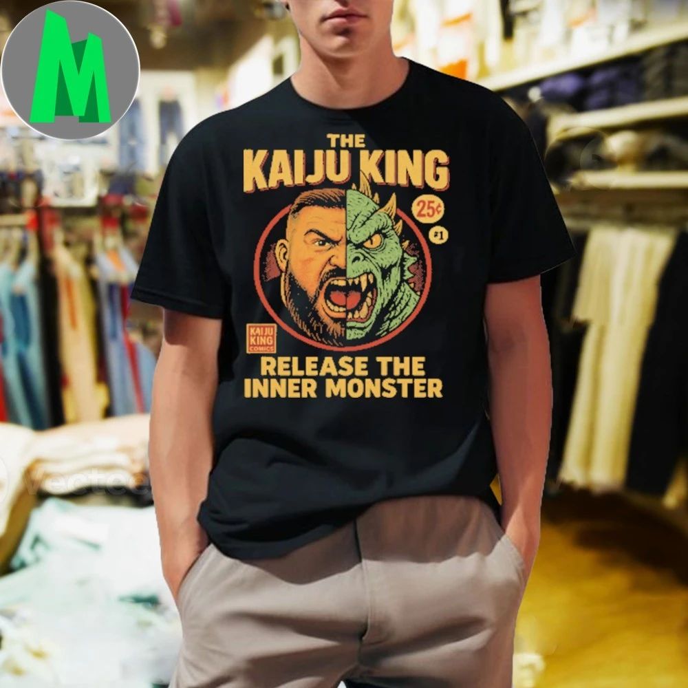 The Kaiju King Release The inner Monster Unleash the Monster Shirt