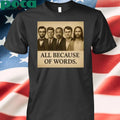 Charlie Kirk All Because Of Words T-shirt