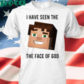 I Have Seen The The Face Of God T-shirt