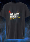 We have heroes shirt
