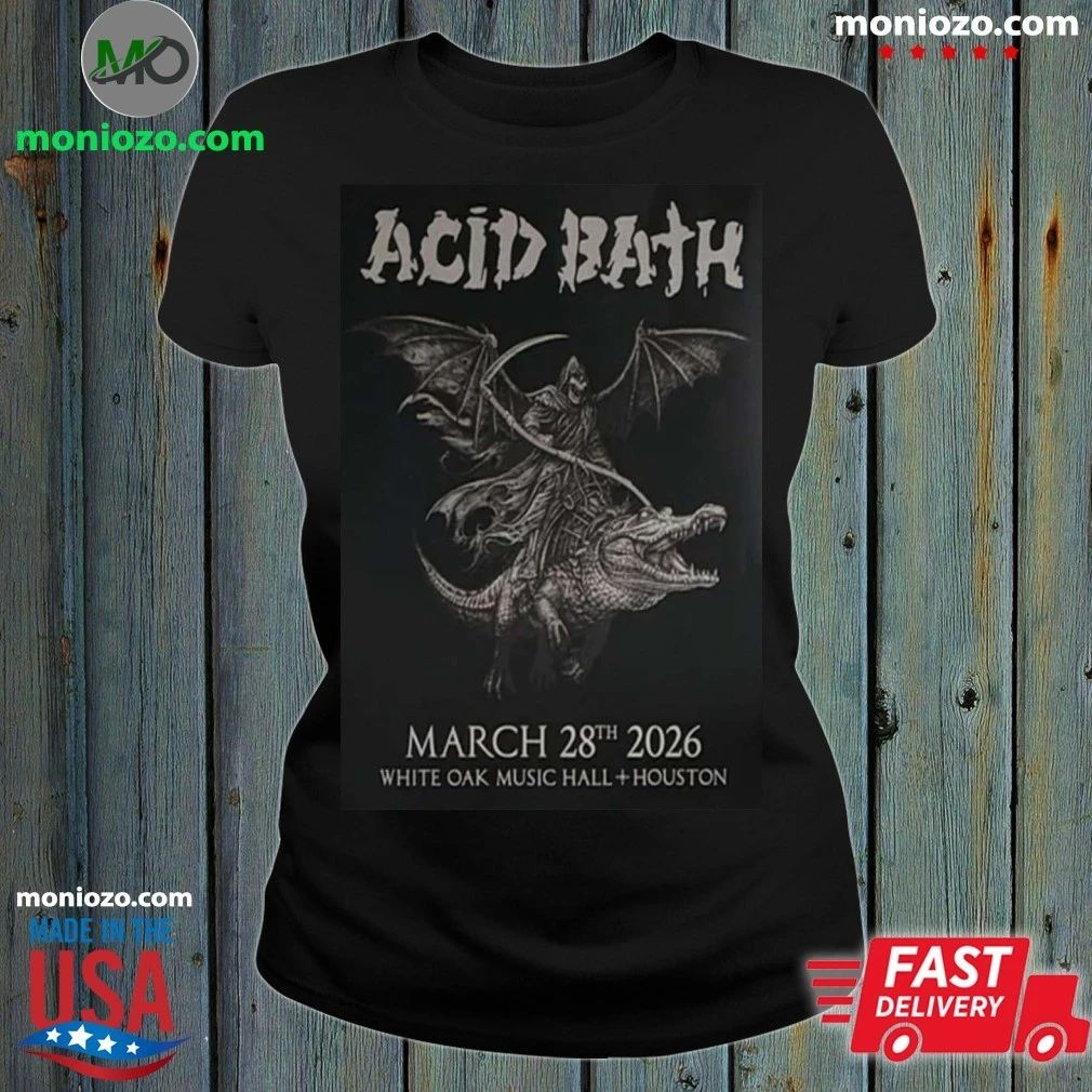 Acid Bath 28.3.2026 White Oak Music Hall Signed Poster Shirt – Best Gift for Music Fans