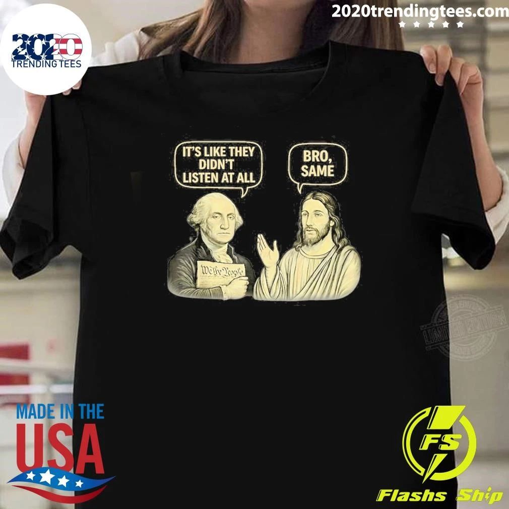 George Washington and Jesus It’s Like They Didn’t Listen At All Bro, Same Shirt