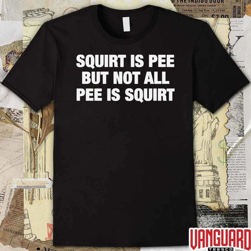 2026 Squirt Is Pee But Not All Pee Is Squirt t-shirt